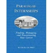 Pre-Owned Paralegal Internships: Finding, Managing and Transitioning Your Career (Paperback) 0766803945 9780766803947