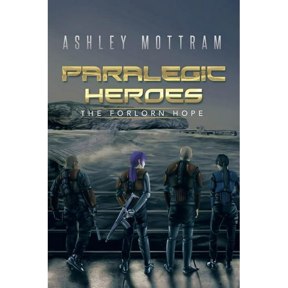 Paralegic Heroes: The Forlorn Hope (Paperback)