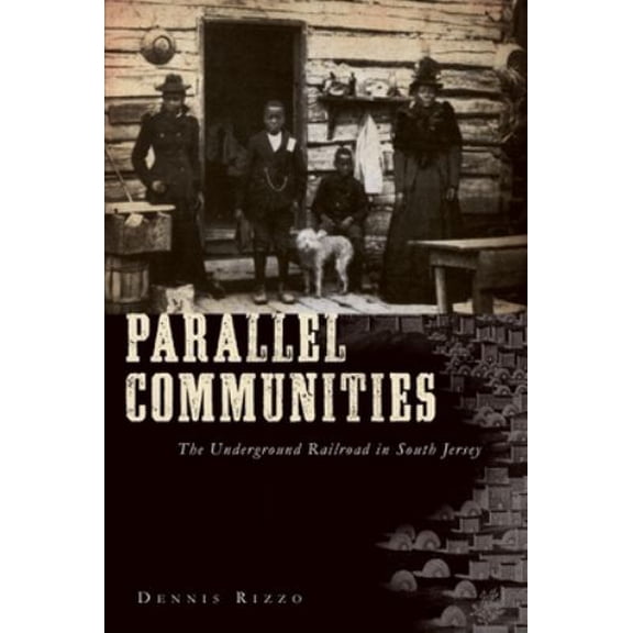 Pre-Owned Parallel Communities: The Underground Railroad in South Jersey (Paperback) 1596295422 9781596295421