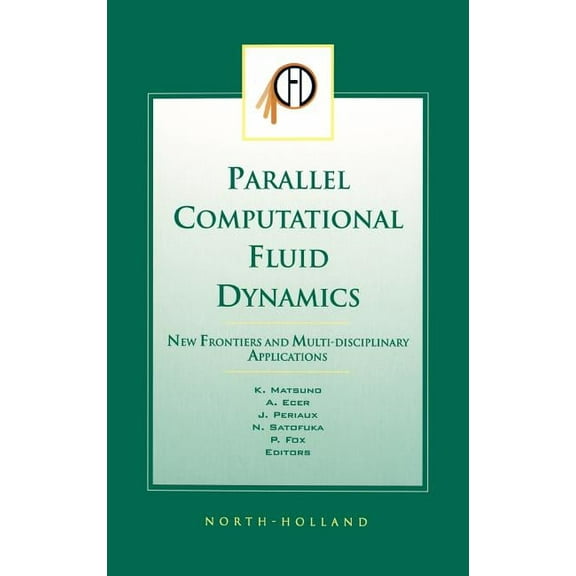 Parallel Computational Fluid Dynamics 2002: New Frontiers and Multi-Disciplinary Applications, (Hardcover)