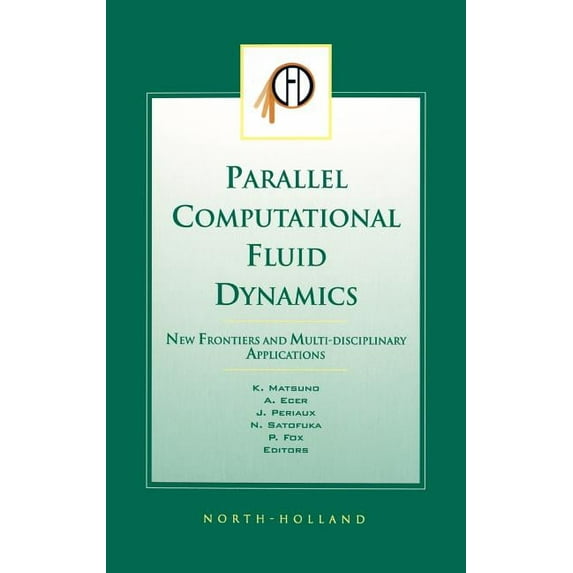 Parallel Computational Fluid Dynamics 2002: New Frontiers and Multi-Disciplinary Applications, (Hardcover)