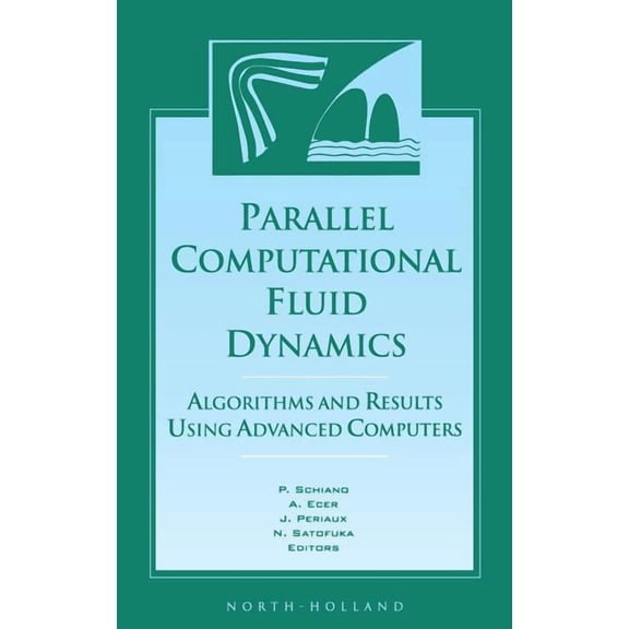 Parallel Computational Fluid Dynamics '96: Algorithms and Results Using Advanced Computers, (Hardcover)