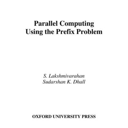 Pre-Owned Parallel Computing Using the Prefix Problem 9780195088496 0195088492 Hardcover 1 edition