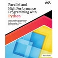thumbnail image 1 of Parallel and High Performance Programming with Python: Unlock parallel and concurrent programming in Python using multit, (Paperback), 1 of 1