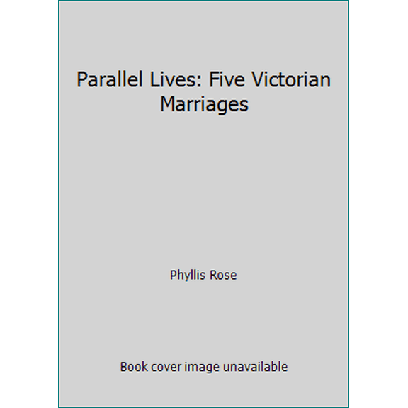 Pre-Owned Parallel Lives: Five Victorian Marriages (Hardcover) 0394524322 9780394524320