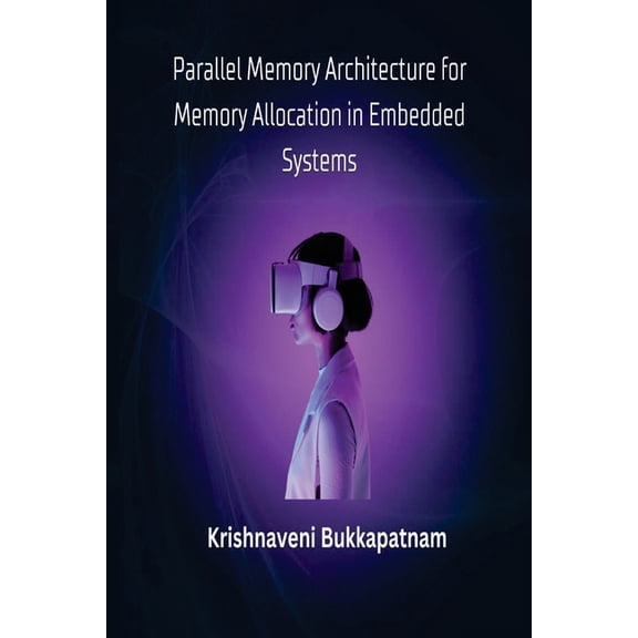 Parallel Memory Architecture for Memory Allocation in Embedded Systems (Paperback)