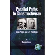 Parallel Paths to Constructivism Jean Piaget and Lev Vygotsky, Paperback