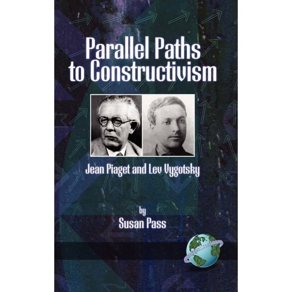 Parallel Paths to Constructivism: Jean Piaget and Lev Vygotsky, (Paperback)