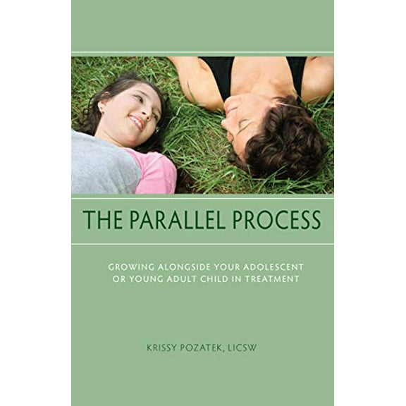 Pre-Owned The Parallel Process: Growing Alongside Your Adolescent or Young Adult Child in Treatment (Paperback) 1590562364 9781590562369