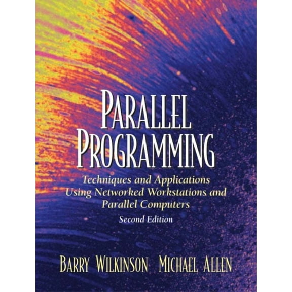 Parallel Programming: Techniques and Applications Using Networked Workstations and Parallel Computers, (Paperback)