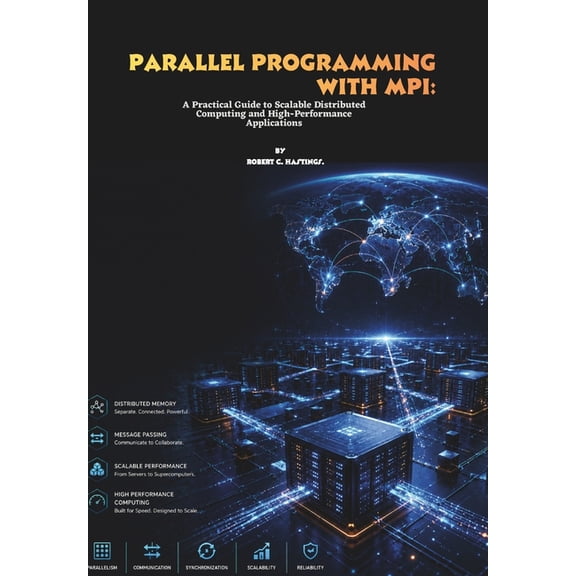 Parallel Programming with MPI: A Practical Guide to Scalable Distributed Computing and High-Performance Applications, (Paperback)