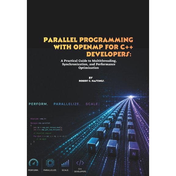 Parallel Programming with OpenMP for C++ Developers: A Practical Guide to Multithreading, Synchronization, and Performan, (Paperback)
