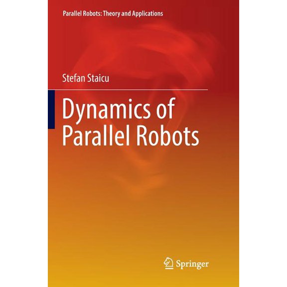 Parallel Robots: Theory and Applications Dynamics of Parallel Robots, (Paperback)