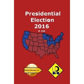 Parallel Universe List: 2016 Presidential Election 120 (Edition Francaise) (Paperback)