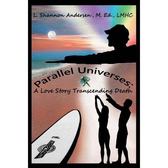 Parallel Universes: A Love Story Transcending Death, (Paperback)