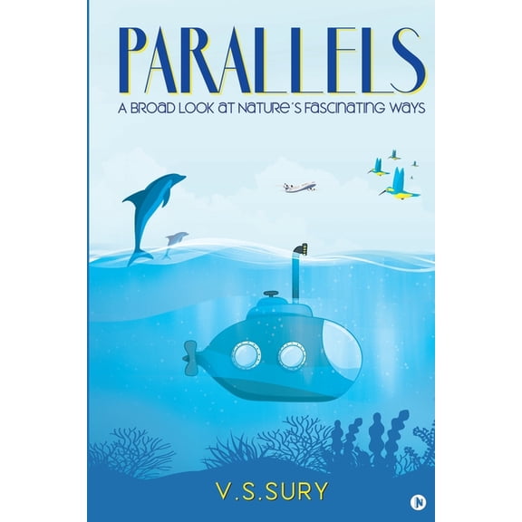 Parallels : A Broad Look At Nature’S Fascinating Ways
