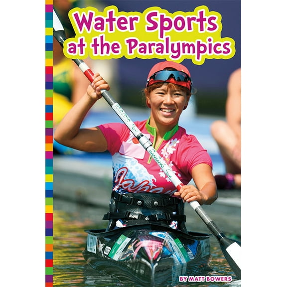 Paralympic Sports: Water Sports at the Paralympics (Paperback)