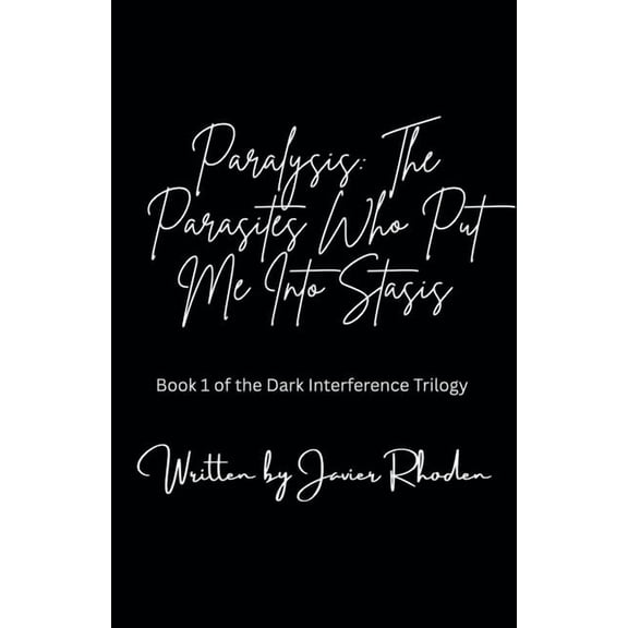 Paralysis: The Parasites Who Put Me Into Stasis, (Paperback)
