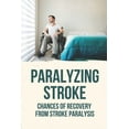 thumbnail image 1 of Paralyzing Stroke: Chances Of Recovery From Stroke Paralysis: Paralyzing Stroke (Paperback), 1 of 1
