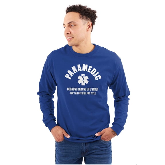 Paramedic Bad*ss Life Saver EMT Long Sleeve TShirt Men Women Brisco Brands S
