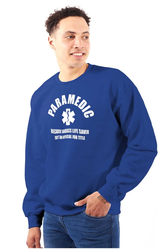 Paramedic Bad*ss Life Saver EMT Sweatshirt for Men or Women Brisco Brands L