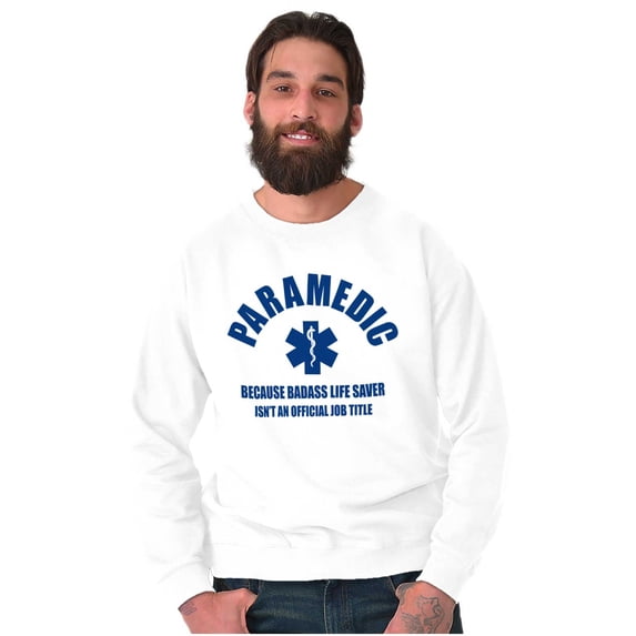 Paramedic Bad*ss Life Saver EMT Sweatshirt for Men or Women Brisco Brands L