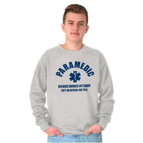 Paramedic Bad*ss Life Saver EMT Sweatshirt for Men or Women Brisco Brands S