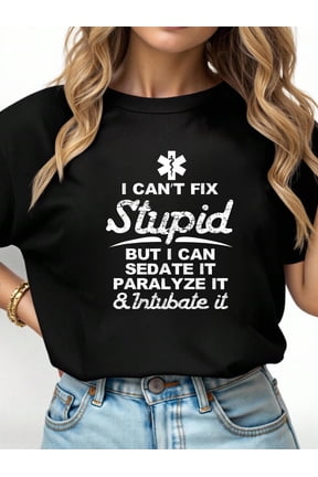 Paramedic EMT Gift Can Sedate and Paralyze Stupid Funny EMS T-Shirt