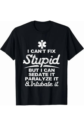 Paramedic Emt Gift Can Sedate And Paralyze Stupid Ems Gift Unisex T-Shirt
