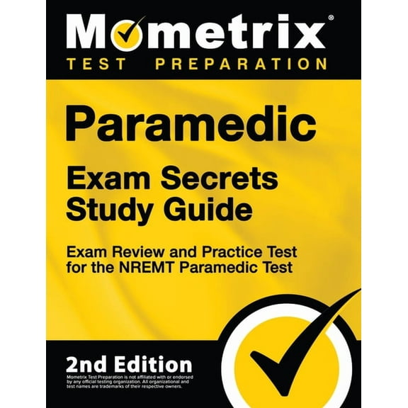 Paramedic Exam Secrets Study Guide - Exam Review and Practice Test for the Nremt Paramedic Test: [2nd Edition], (Paperback)