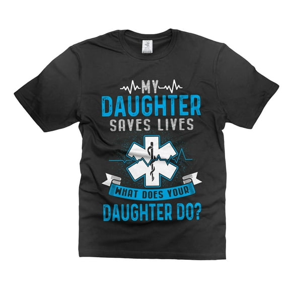 Paramedic Shirts My Daughter Saves Lives Shirt Paramedic's Parents Shirts Paramedic's Mom Dad Shirts