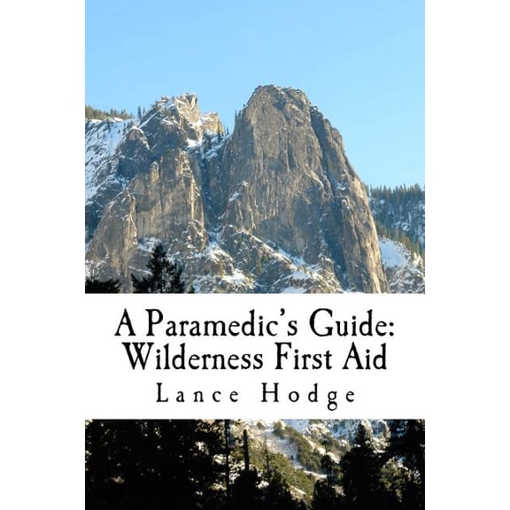 A Paramedic's Guide: Wilderness First Aid, (Paperback)