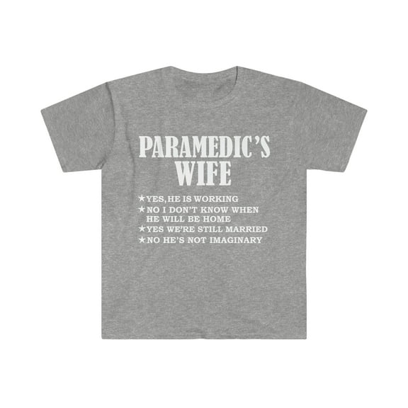 Paramedic's Wife Yes He's Working and Not Imaginary Unisex T-shirt S-3XL