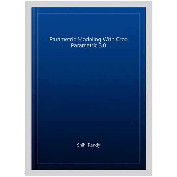 Parametric Modeling with Creo Parametric 3.0