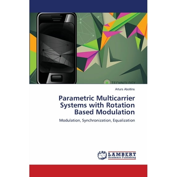 Parametric Multicarrier Systems with Rotation Based Modulation (Paperback)