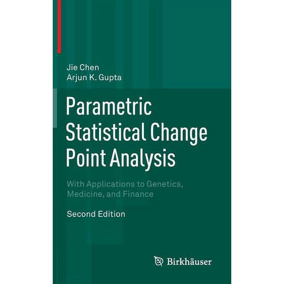 Parametric Statistical Change Point Analysis: With Applications to Genetics, Medicine, and Finance, (Hardcover)