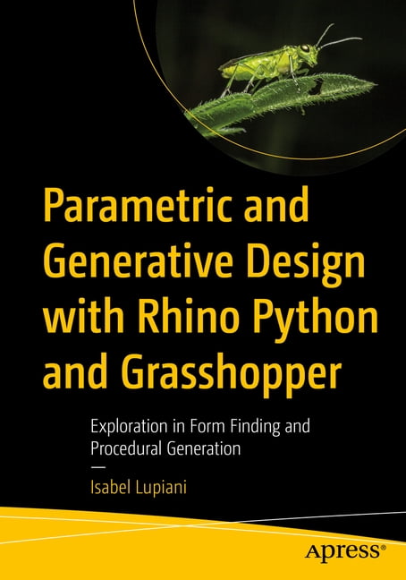Parametric and Generative Design with Rhino Python and Grasshopper ...