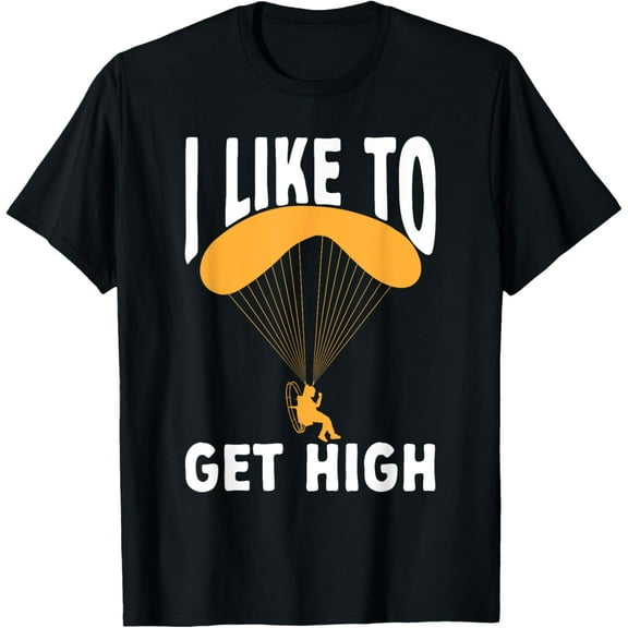 Paramotor PPG I Like To Get High Paramotoring T-Shirt men and women can wear, black, white, gifts.