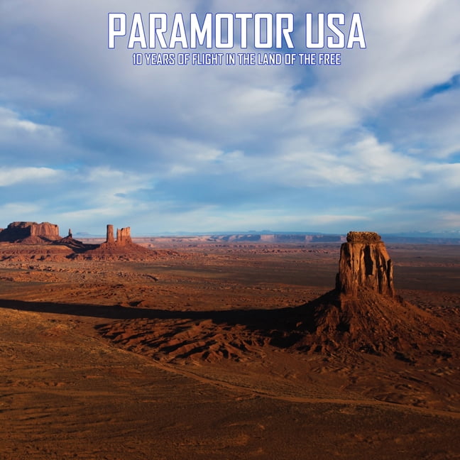 Paramotor USA : 10 Years of Flight in the Land of the Free (Paperback)