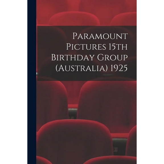 Paramount Pictures 15th Birthday Group (Australia) 1925, (Paperback)