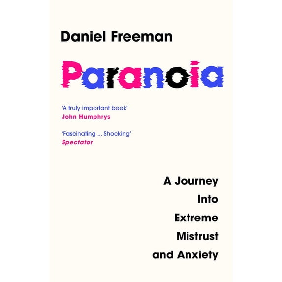 Paranoia: A Journey Into Extreme Mistrust and Anxiety, (Paperback)