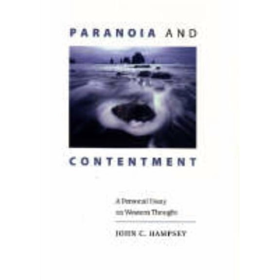 Paranoia and Contentment : A Personal Essay on Western Thought (Hardcover)