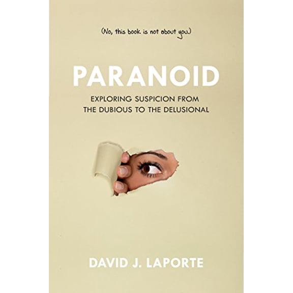 Pre-Owned Paranoid: Exploring Suspicion from the Dubious to the Delusional (Paperback) 1633880680 9781633880689