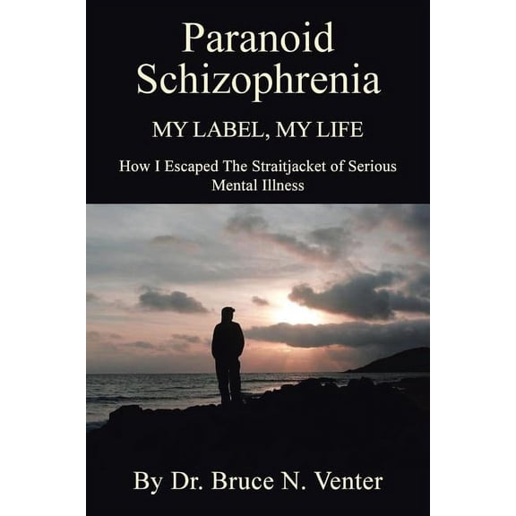 Paranoid Schizophrenia: My Label, My Life, (Paperback)