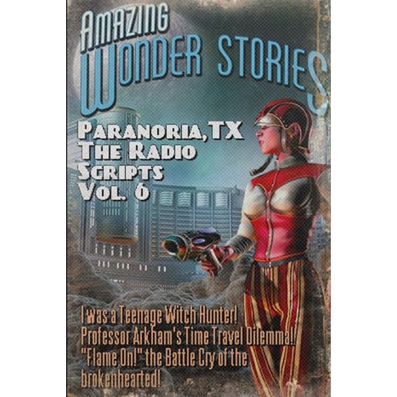 Paranoria, TX - The Radio Scripts Vol. 6 (Paperback)