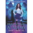 thumbnail image 1 of Paranormal Academy Paranormal Academy Book 1: Magic 101, Book 1, (Paperback), 1 of 1