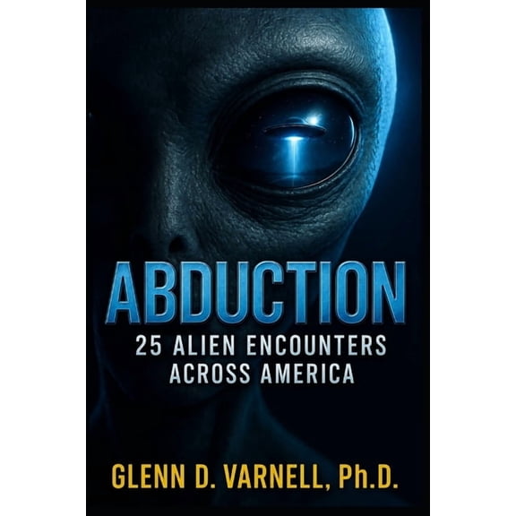 Alien Abduction Abduction: 25 Alien Encounters Across America, (Paperback)