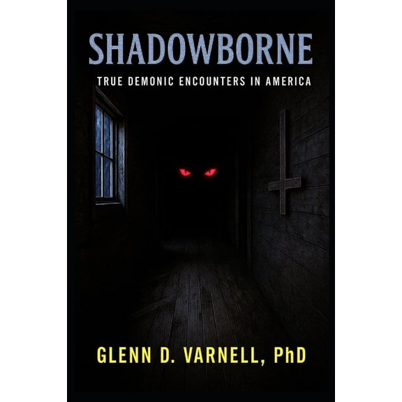 Paranormal America Shadowborne: True Demonic Encounters in America, (Paperback)