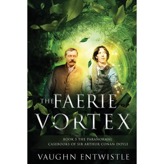 Paranormal Casebooks of Sir Arthur Conan Doyle: The Faerie Vortex (Paperback)