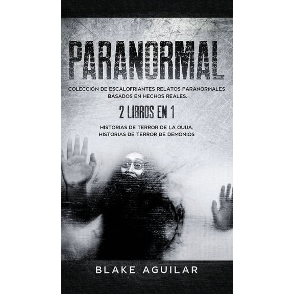 Paranormal: Coleccin de Escalofriantes Relatos Paranormales Basados en Hechos Reales. 2 libros en 1 -Historias de Terro, (Hardcover)